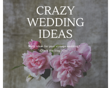 Crazy Wedding Ideas